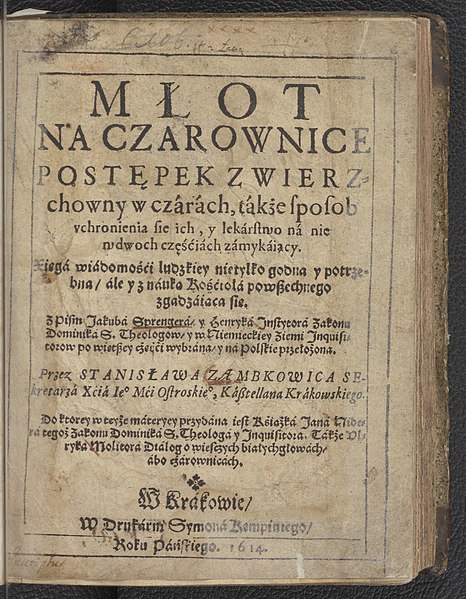 Okładka polskiego wydania Malleus Maleficarum(1614 r,), zatytułowanego Młot na czarownice postępek zwierzchowny w czarach, także sposob vchronienia sie ich y lekarstwo na nie w dwoch częściach zamykaiący... Autor: Heinrich Kramer (Henricus Institoris), Stanisław Ząbkowic (tłumaczenie) fot.Wikipedia 