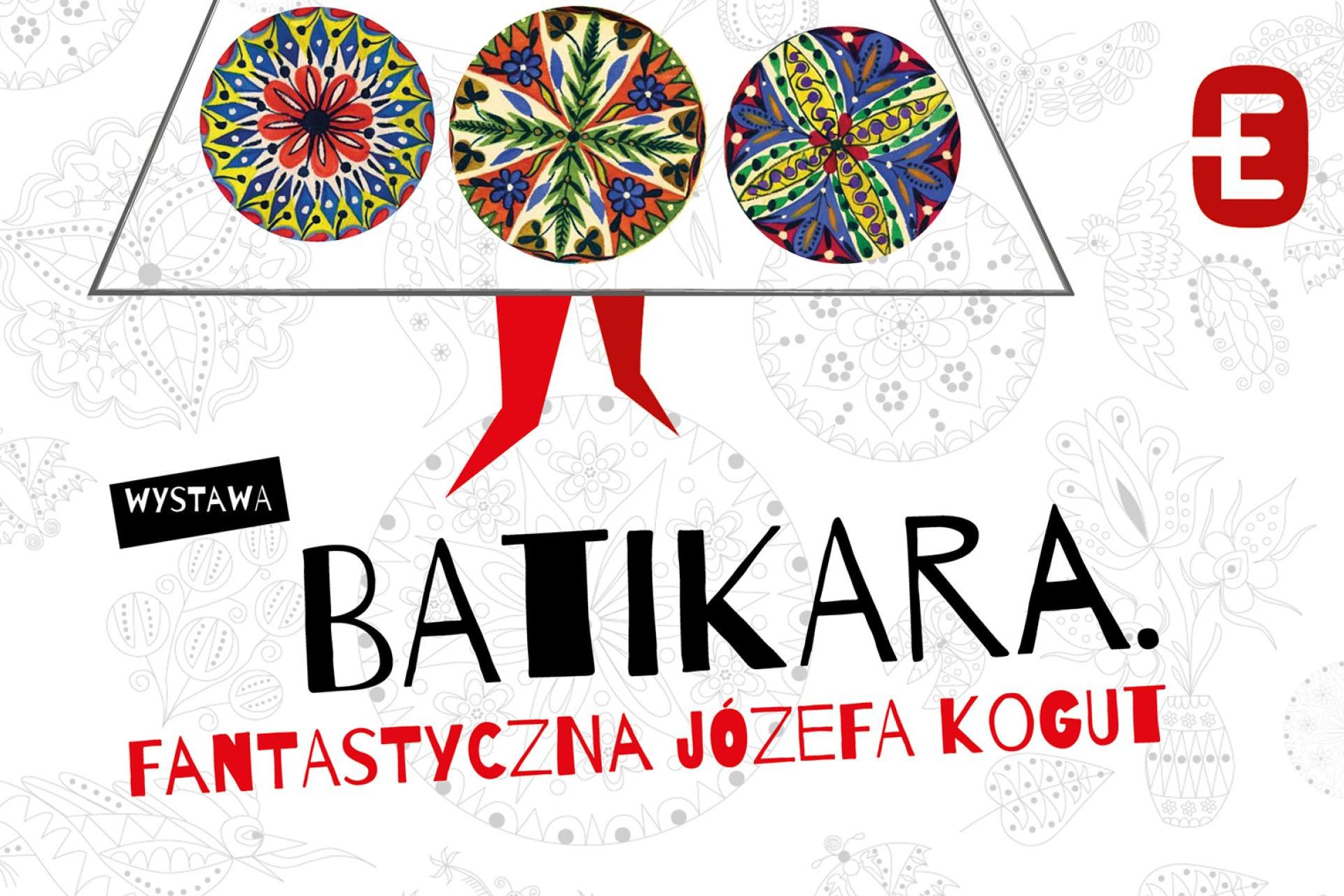 Wystawa czasowa "Batikara. Fantastyczna Józefa Kogut