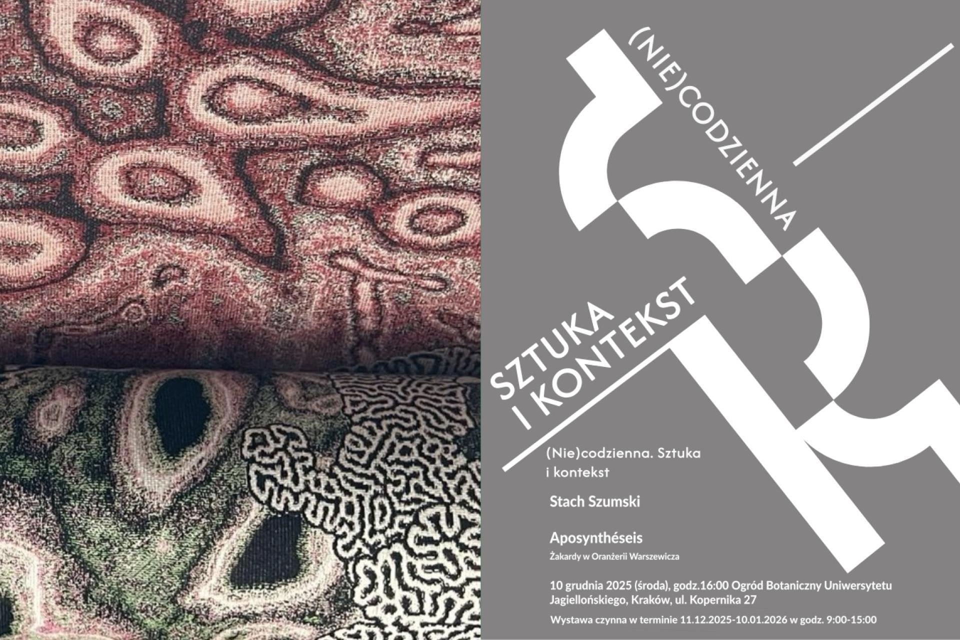 (Nie)codzienna. Sztuka i kontekst. Stach Szumski | Aposynthéseis | Żakardy w Oranżerii Warszewicza