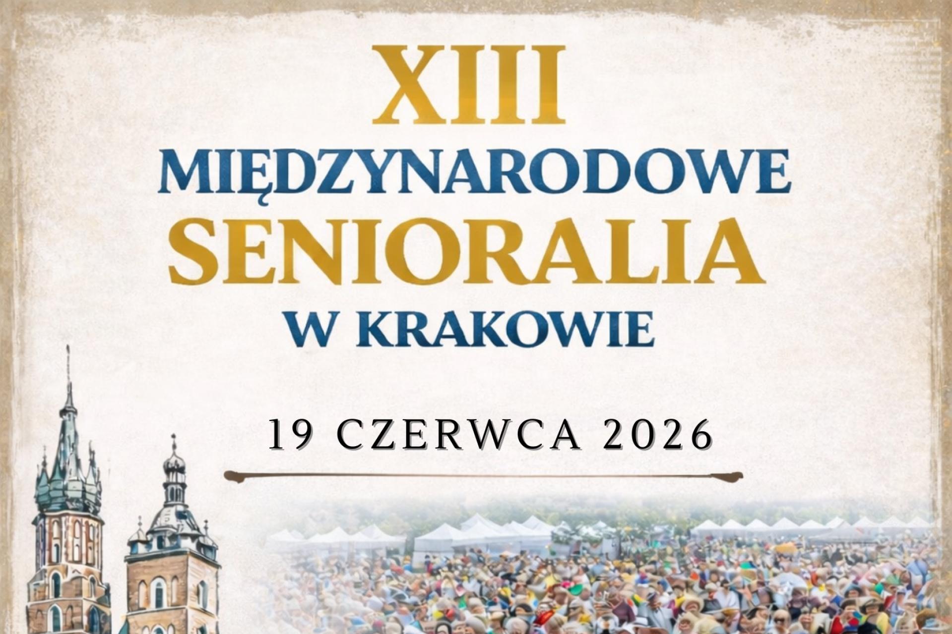 XIII Międzynarodowe Senioralia w Krakowie 2026 - Największa Impreza Seniorska w Europie!